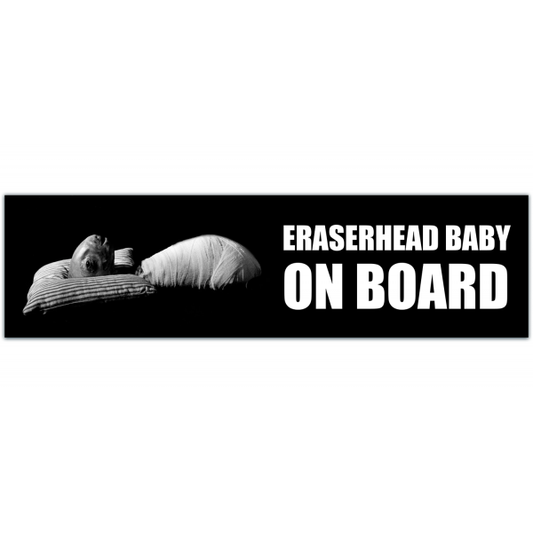 ERASERHEAD Baby On Board Bumper Sticker! For David Lynch Cult Horror Movie Lovers! [00042]