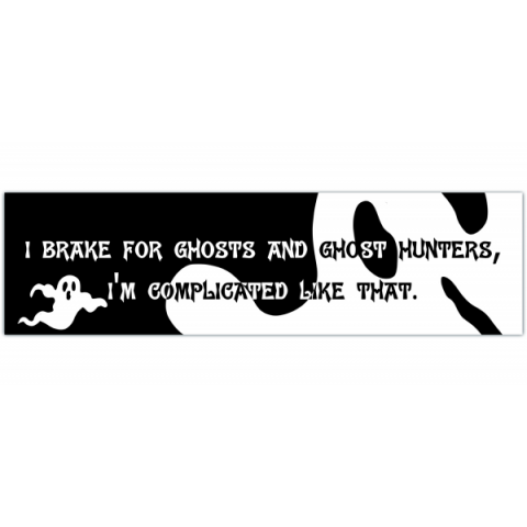 I brake for ghosts and ghost hunters original bumper sticker [00422]