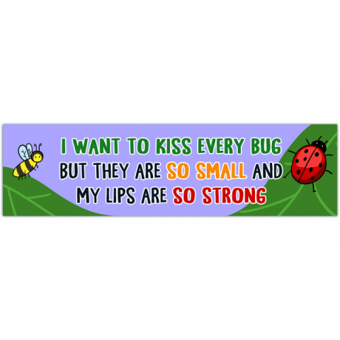 I Want To Kiss Every Bug Bumper Sticker, Hydro flask sticker/Laptop decal/Waterproof/Weatherproof/Car sticker [00441]