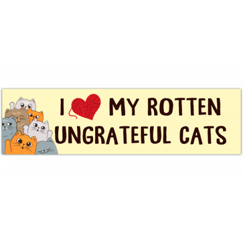 I Love My Rotten Ungrateful Cats! Funny Cute Bumper Sticker Car Vehicle Decal [00466]