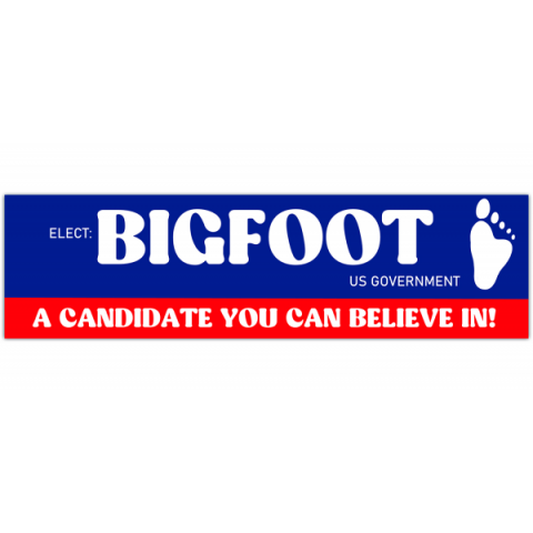 Elect Bigfoot - A Candidate to Believe In | Funny Bumper Sticker [00475]