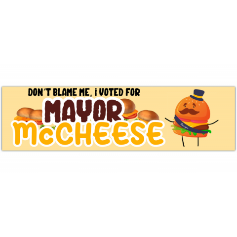 Don't Blame Me, I Voted For Mayor McCheese Bumper Sticker [00481]