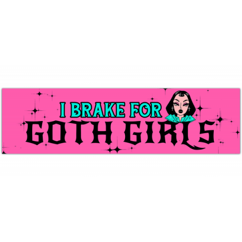 I Brake For Goth Girls | Funny Cute Gen Z Sticker, Bumper Sticker & Magnet! [00488]