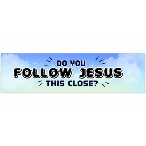 Do you Follow Jesus this clost? Car Bumper Sticker, Window Sticker, Laptop Decal [00492]