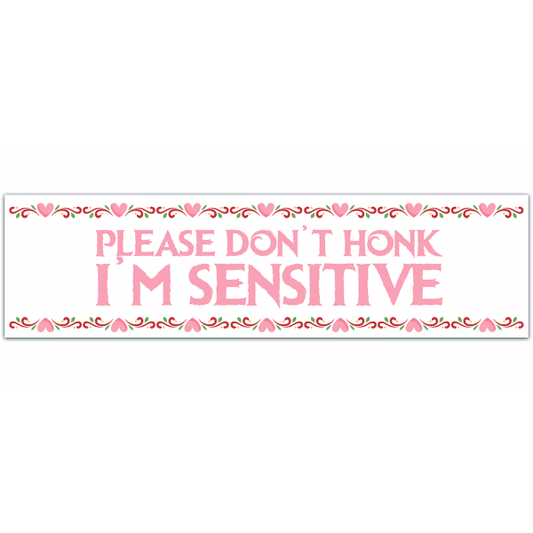 Please Don't Honk, I'm SENSITIVE Bumper Sticker | Funny Bumper Stickers | Bumper Stickers | Car Decals | Vinyl Decals [00050]