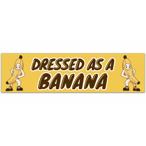 Dressed As A Banana - Bumper Sticker [00501]