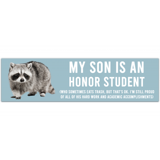 Raccoon Bumper Sticker - My son is an honor student and I'm really proud of him - Funny Car Sticker, Car Decal, Weirdcore [00051]