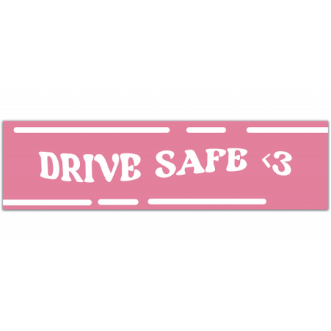 Drive Safe - Bumper Stickers [00529]