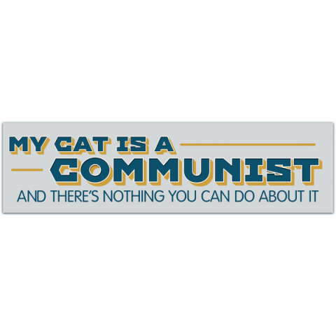 My CAT is a COMMUNIST - Vinyl Bumper Sticker [00538]