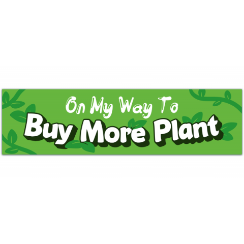 On My Way to Buy More Plants Removable Bumper Sticker [00572]