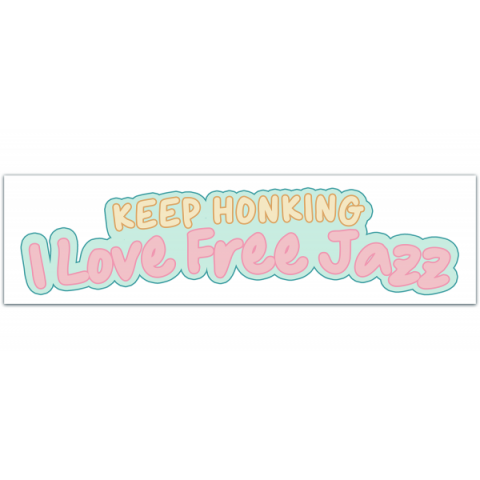 Keep Honking I Love Free Jazz! - Bumper Sticker/Window Decal Bumper Stickers [00575]