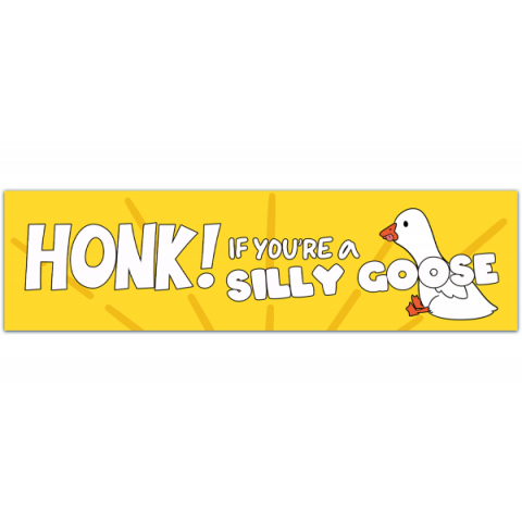 Honk If You're a Silly Goose Removable Bumper Sticker [00584]