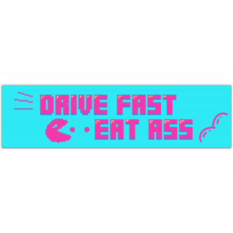 Drive Fast Eat Ass Bumper Sticker - Funny Bumper Sticker - Cursed Gen Z Car Decal - Pride Sticker [00589]