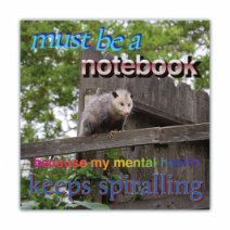 Must Be A Notebook, Beaciase My, Mental Health Keeps Spiralling - Opossum - Funny Bumper Stickers [00606]