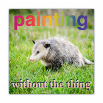 Painting, Without The Thing - Opossum/Possum - Funny Bumper Stickers [00725]