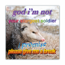 God I'm Not Your Strongest Soldier, I Promise Please Give Me A Break - Opossum/Possum - Funny Bumper Stickers [00737]