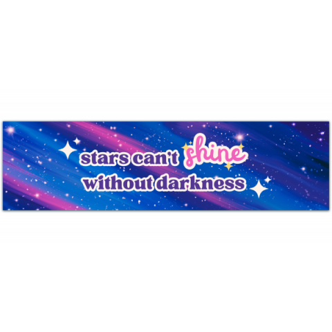 Inspirational Bumper Sticker. Stars Can?t Shine Without Darkness. Decal, bumper sticker. Water resistant. [00801]