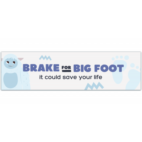 Brake for Bigfoot | It Could Save Your Life - Bumper Sticker [00871]