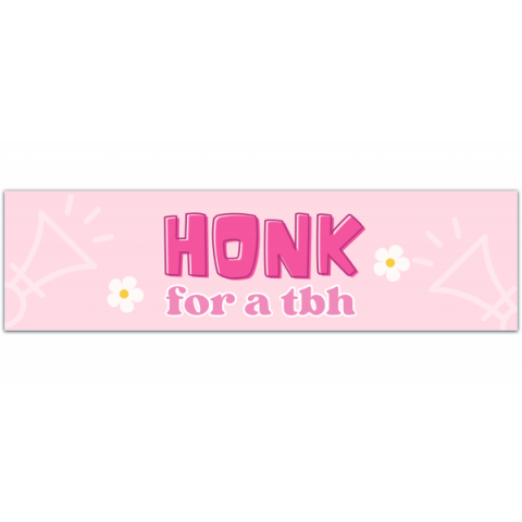 Honk For A TBH Funny Meme Bumper Sticker [00899]