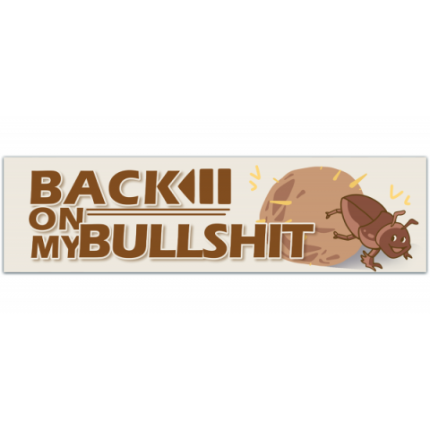 Funny Bumper Stickers - Back on My Bulls**t [00913]