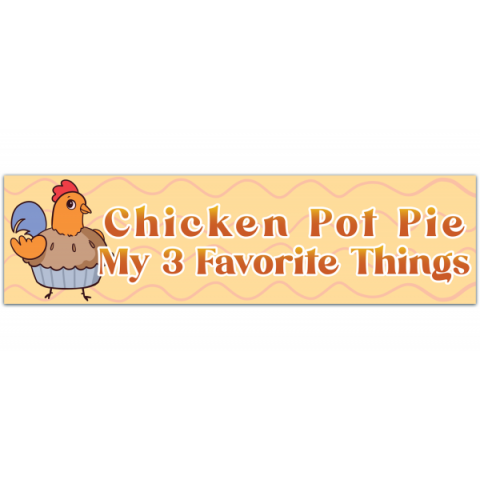 Chicken Pot Pie, My 3 Favorite Things Funny Humorous Small Car Bumper Sticker Laptop Water Decal [00930]