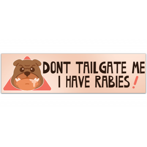 Don't Tailgate Me I Have Rabies - Funny Warning Sign Car Bumper Die-Cut Stickers Decal Sticker Waterproof Meme Cute Decor Accessory Vinyl [00942]