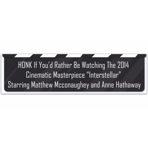 HONK, if you'd rather be watching the 2014 interstellar - Bumper Stickers [00961]